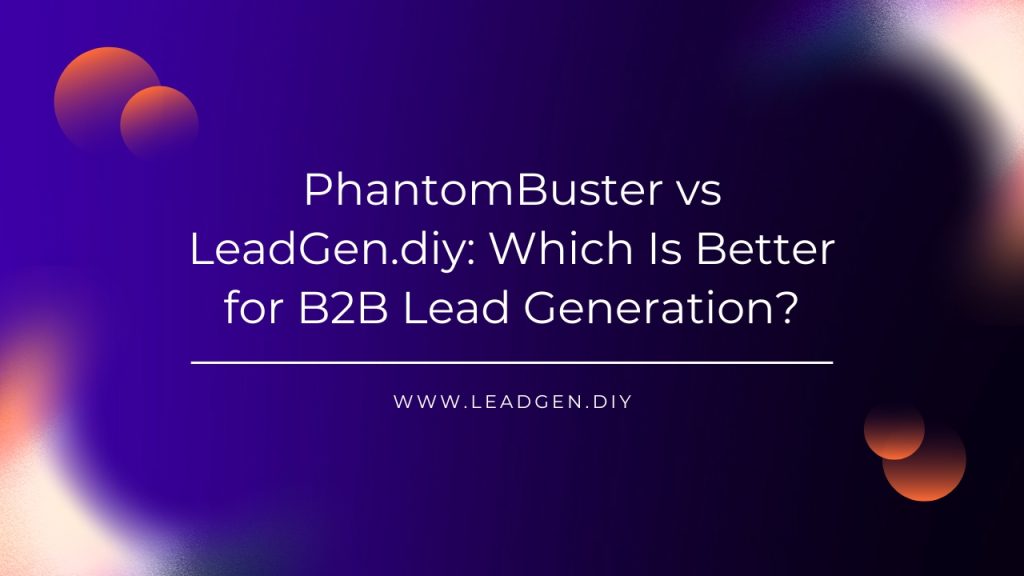 PhantomBuster vs LeadGen.diy_ Which Is Better for B2B Lead Generation