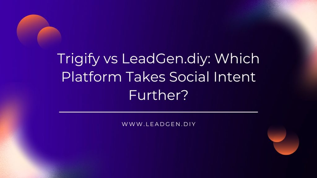 Trigify vs LeadGen.diy_ Which Platform Takes Social Intent Further